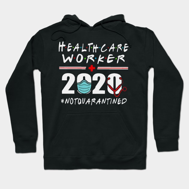 Healthcare worker 2020 notquarantined Hoodie by stefanfreya7